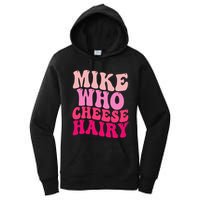 Mike Who Cheese Hairy Funny Meme Sarcastic Social Media Joke Women's Pullover Hoodie