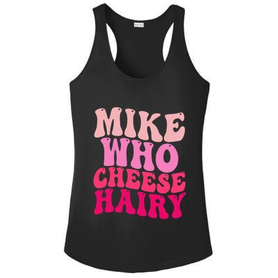 Mike Who Cheese Hairy Funny Meme Sarcastic Social Media Joke Ladies PosiCharge Competitor Racerback Tank
