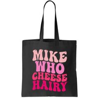 Mike Who Cheese Hairy Funny Meme Sarcastic Social Media Joke Bag