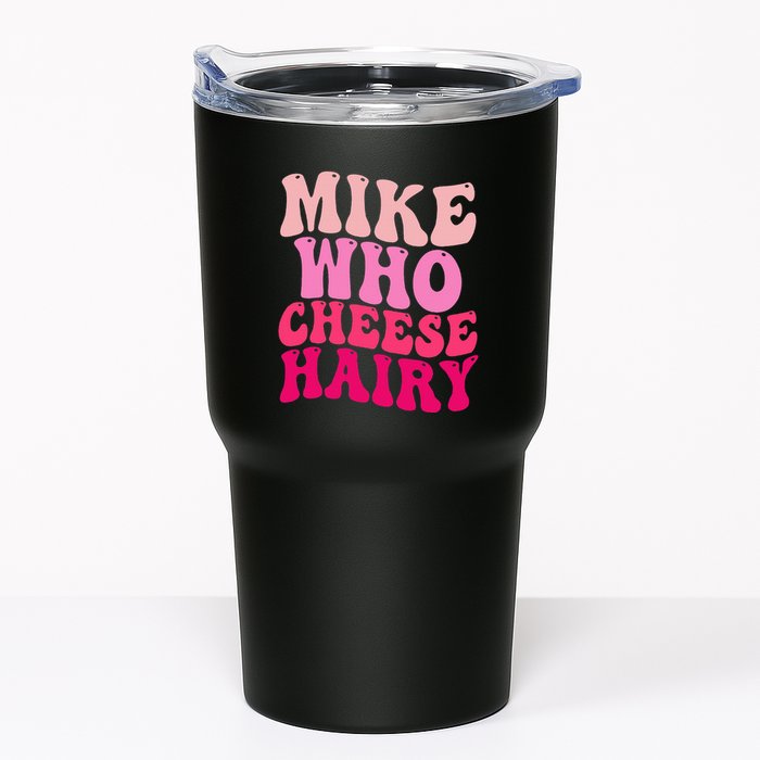 Mike Who Cheese Hairy Funny Meme Sarcastic Social Media Joke Tumbler