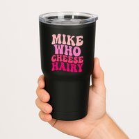 Mike Who Cheese Hairy Funny Meme Sarcastic Social Media Joke Tumbler