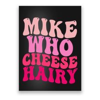 Mike Who Cheese Hairy Funny Meme Sarcastic Social Media Joke Poster