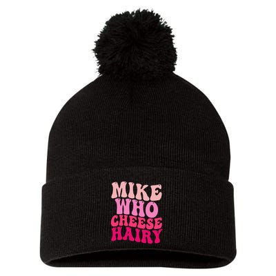 Mike Who Cheese Hairy Funny Meme Sarcastic Social Media Joke Pom Pom 12in Knit Beanie