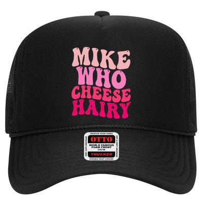 Mike Who Cheese Hairy Funny Meme Sarcastic Social Media Joke Trucker Hat