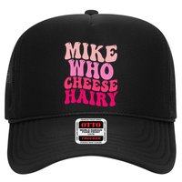 Mike Who Cheese Hairy Funny Meme Sarcastic Social Media Joke Trucker Hat