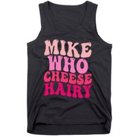 Mike Who Cheese Hairy Funny Meme Sarcastic Social Media Joke Tank Top