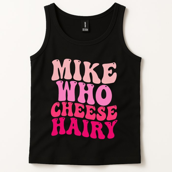 Mike Who Cheese Hairy Funny Meme Sarcastic Social Media Joke Tank Top