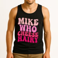 Mike Who Cheese Hairy Funny Meme Sarcastic Social Media Joke Tank Top