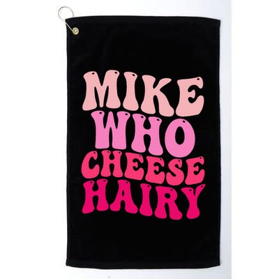 Mike Who Cheese Hairy Funny Meme Sarcastic Social Media Joke Golf Towel