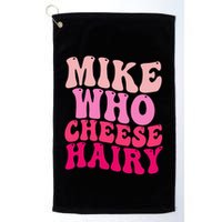 Mike Who Cheese Hairy Funny Meme Sarcastic Social Media Joke Golf Towel