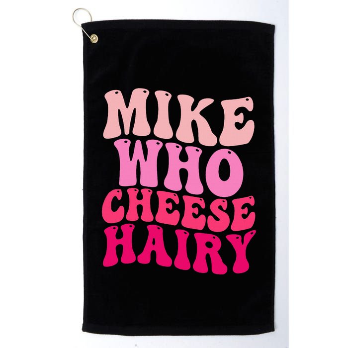 Mike Who Cheese Hairy Funny Meme Sarcastic Social Media Joke Golf Towel