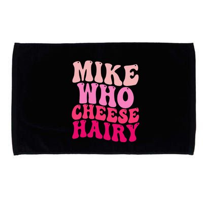 Mike Who Cheese Hairy Funny Meme Sarcastic Social Media Joke Microfiber Hand Towel