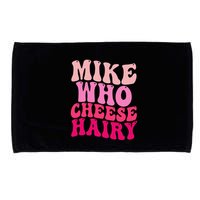 Mike Who Cheese Hairy Funny Meme Sarcastic Social Media Joke Microfiber Hand Towel