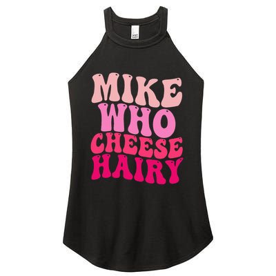 Mike Who Cheese Hairy Funny Meme Sarcastic Social Media Joke Women's Perfect Tri Rocker Tank