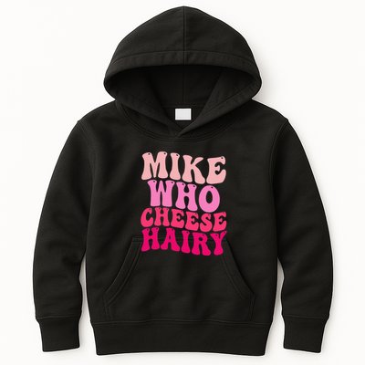 Mike Who Cheese Hairy Funny Meme Sarcastic Social Media Joke Kids Hoodie