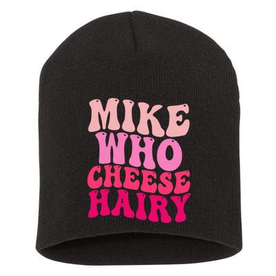 Mike Who Cheese Hairy Funny Meme Sarcastic Social Media Joke Short Acrylic Beanie