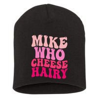 Mike Who Cheese Hairy Funny Meme Sarcastic Social Media Joke Short Acrylic Beanie