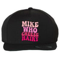Mike Who Cheese Hairy Funny Meme Sarcastic Social Media Joke Wool Snapback Cap
