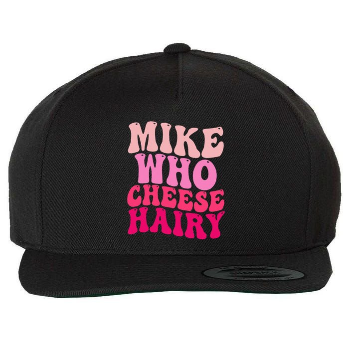 Mike Who Cheese Hairy Funny Meme Sarcastic Social Media Joke Wool Snapback Cap