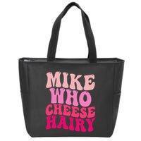 Mike Who Cheese Hairy Funny Meme Sarcastic Social Media Joke Zip Tote Bag