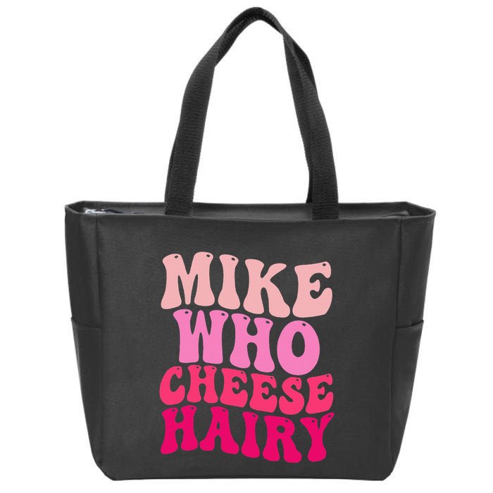 Mike Who Cheese Hairy Funny Meme Sarcastic Social Media Joke Zip Tote Bag