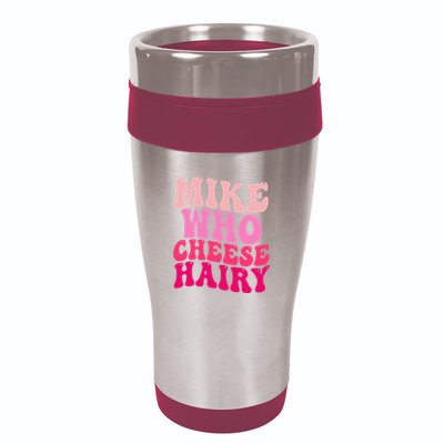 Mike Who Cheese Hairy Funny Meme Sarcastic Social Media Joke 16oz Travel Tumbler