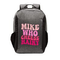 Mike Who Cheese Hairy Funny Meme Sarcastic Social Media Joke Vector Backpack