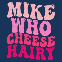 Mike Who Cheese Hairy Funny Meme Sarcastic Social Media Joke Infant Baby Jersey Bodysuit