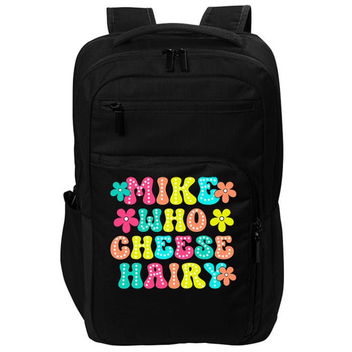 Mike Who Cheese Hairy Funny Aduls Saying Impact Tech Backpack