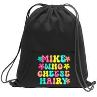 Mike Who Cheese Hairy Funny Aduls Saying Sweatshirt Cinch Pack Bag