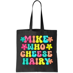 Mike Who Cheese Hairy Funny Aduls Saying Tote Bag