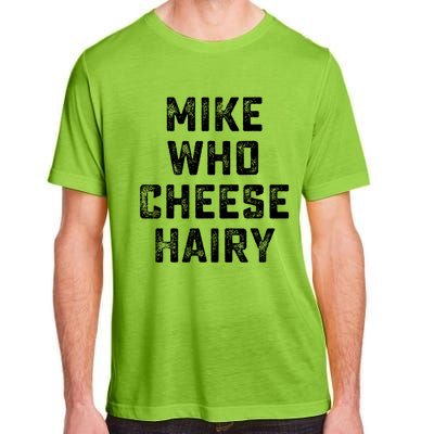 Mike Who Cheese Hairy Funny Jokes Sarcastic Adult ChromaSoft Performance T-Shirt