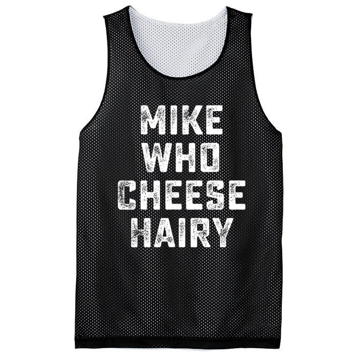 Mike Who Cheese Hairy Funny Jokes Sarcastic Mesh Reversible Basketball Jersey Tank