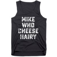 Mike Who Cheese Hairy Funny Jokes Sarcastic Tank Top