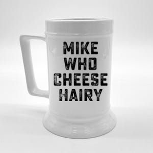 Mike Who Cheese Hairy Funny Jokes Sarcastic Beer Stein