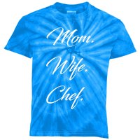 Mom Wife Chef Great Gift Kids Tie-Dye T-Shirt