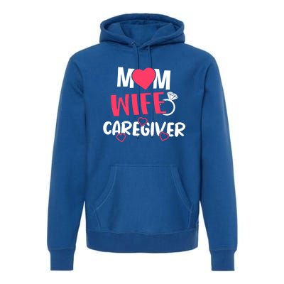 Mom Wife Caregiver Medicine Nurse Gift Premium Hoodie