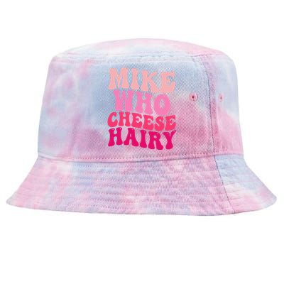 Mike Who Cheese Hairy Funny Meme Sarcastic Social Media Joke Tie-Dyed Bucket Hat