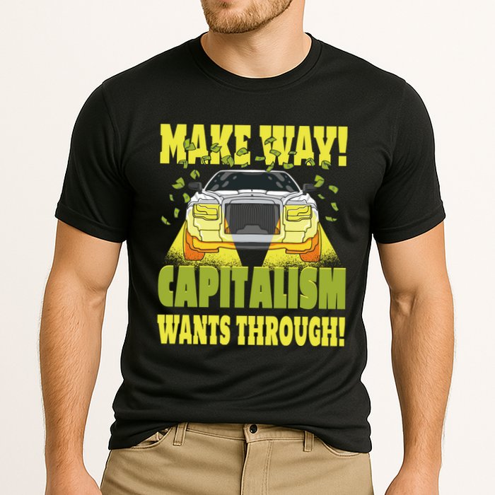 Make Way Capitalism Wants Through Performance Shirt