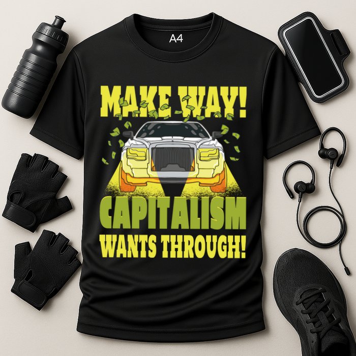 Make Way Capitalism Wants Through Performance Shirt