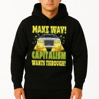 Make Way Capitalism Wants Through Hoodie