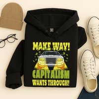 Make Way Capitalism Wants Through Hoodie