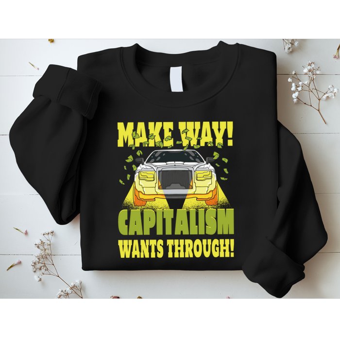 Make Way Capitalism Wants Through Sweatshirt