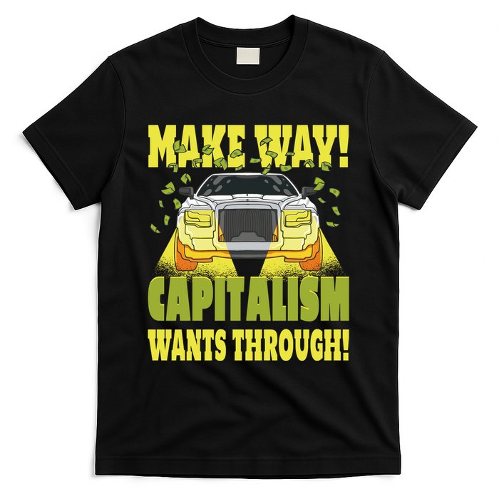Make Way Capitalism Wants Through T-Shirt