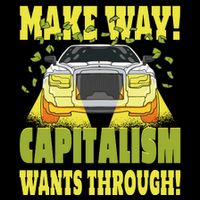 Make Way Capitalism Wants Through T-Shirt