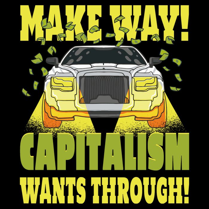 Make Way Capitalism Wants Through T-Shirt