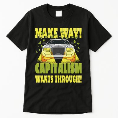 Make Way Capitalism Wants Through Tall T-Shirt