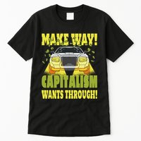 Make Way Capitalism Wants Through Tall T-Shirt