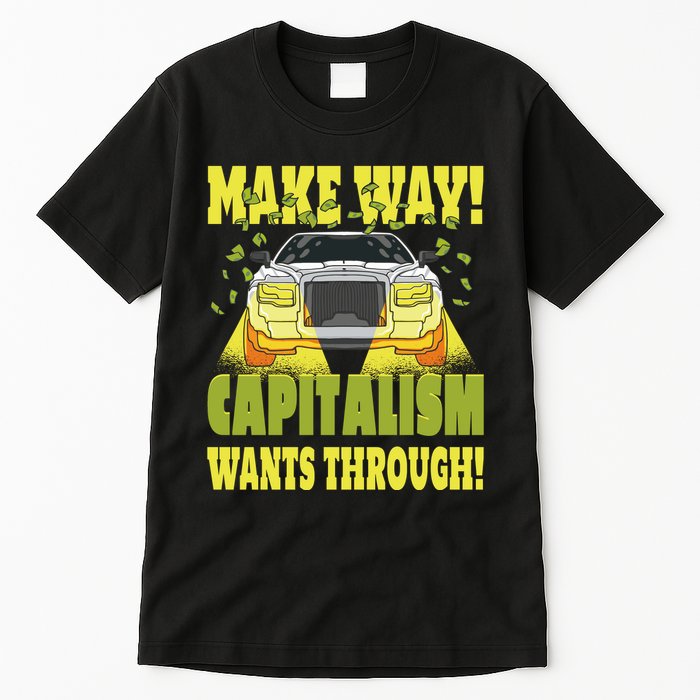 Make Way Capitalism Wants Through Tall T-Shirt