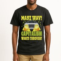 Make Way Capitalism Wants Through Tall T-Shirt
